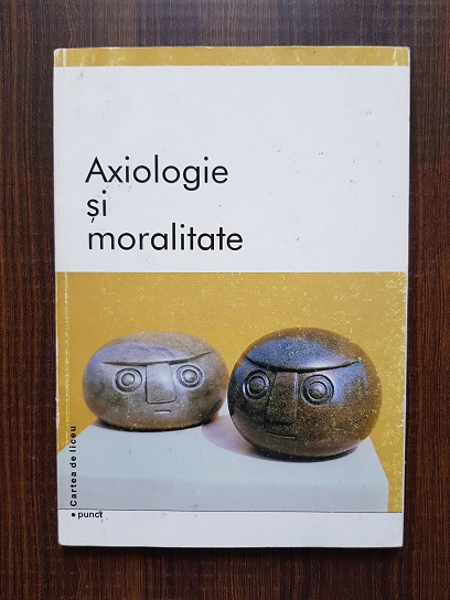 Axiologie si moralitate. Culegere de texte