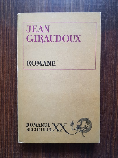 Jean Giraudoux – Romane. Suzana si Pacificul / Juliette in tara barbatilor / Alegerea celor alese