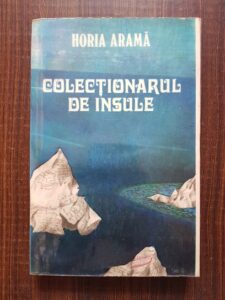 Horia Arama - Colectionarul de insule