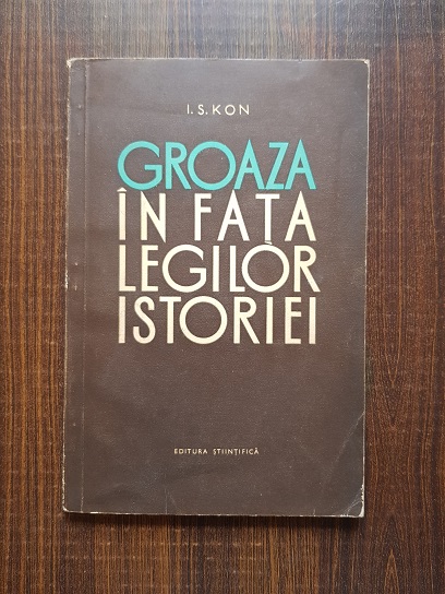 I. S. Kon – Groaza in fata legilor istoriei