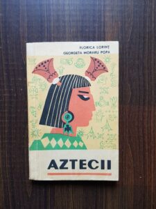 Florica Lorint - Aztecii