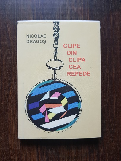 Nicolae Dragos - Clipe din clipa cea repede