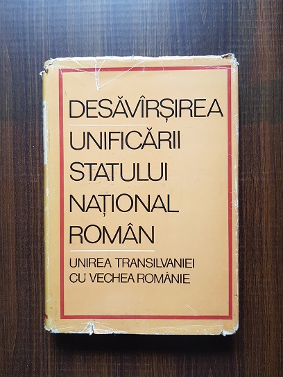 M. Constantinescu, St. Pascu – Desavarsirea unificarii statului national roman