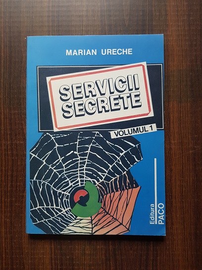 Marian Ureche - Servicii secrete volumul 1