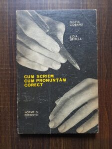 Fulvia Ciobanu, Lidia Sfirlea - Cum scriem, cum pronuntam corect. Norme si exercitii