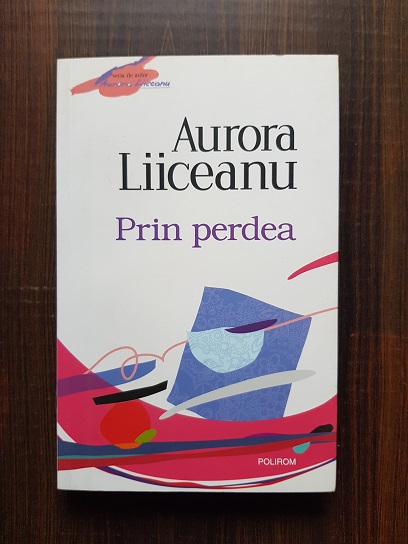 Aurora Liiceanu - Prin perdea