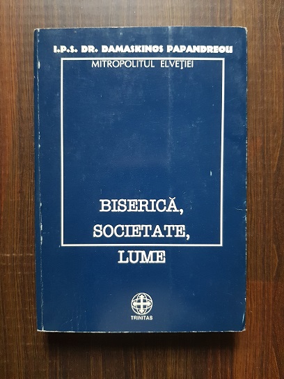 Î.P.S. Dr. Damaskinos Papandreou - Biserică, societate, lume (1998)