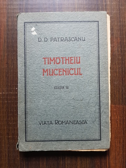 D. D. Patrascanu – Timotheiu mucenicul