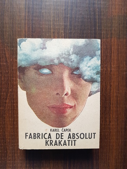 Karel Capek – Fabrica de absolut. Krakatit