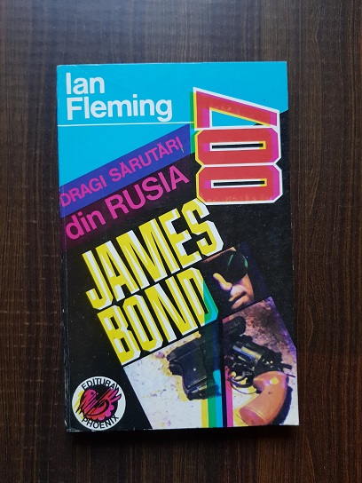 Ian Fleming – Dragi sarutari din Rusia ,James Bond – agent secret 007