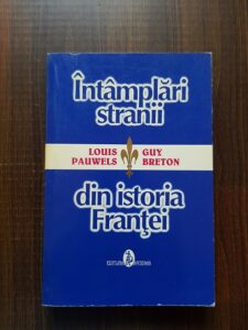 Louis Pauwels, Guy Breton - Intamplari stranii din istoria Frantei