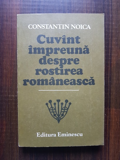 Constantin Noica – Cuvant impreuna despre rostirea romaneasca