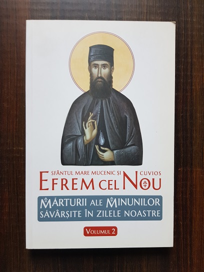 Sf. Efrem Cel Nou - Marturii ale minunilor savarsite in zilele noastre volumul 2