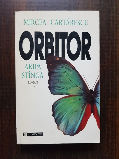 Mircea Cartarescu - Orbitor. Aripa stanga