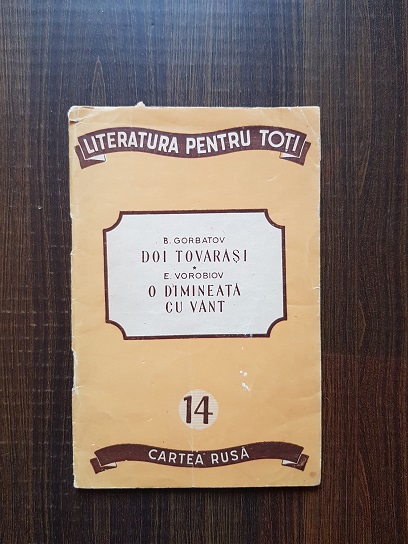 Boris Gorbatov, E. Vorobiov – Doi tovarasi. O dimineata cu vant