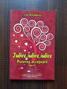 Lise Bourbeau - Iubire, iubire, iubire. Puterea acceptarii