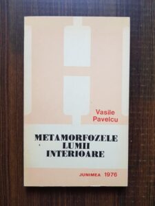 Vasile Pavelcu - Metamorfozele lumii interioare