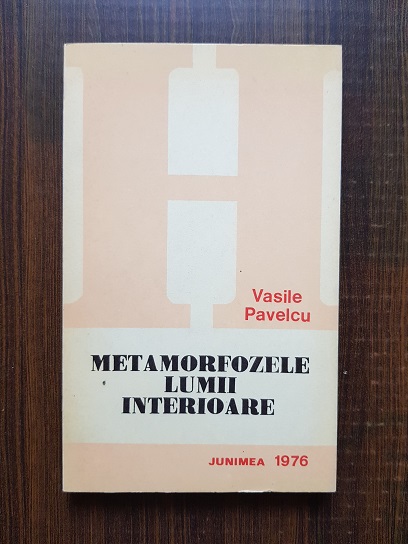 Vasile Pavelcu – Metamorfozele lumii interioare