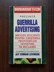 Jay Conrad Levinson - Guerrilla advertising. Metode eficiente pentru cresterea profiturilor investind in reclama