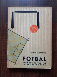 Virgil Economu - Fotbal. Probleme de tactica in jocul modern