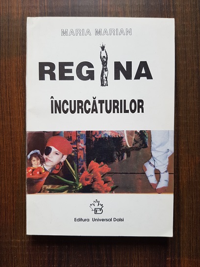 Maria Marian – Regina incurcaturilor