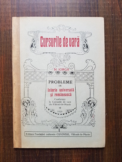 N. Iorga - Probleme de istorie universala si romaneasca. Cursurile de vara 1929