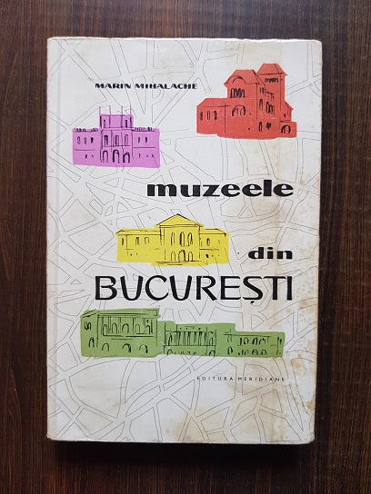 Marin Mihalache – Muzeele din Bucuresti