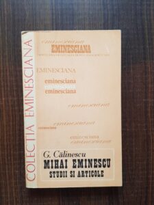 George Calinescu - Mihai Eminescu. Studii si articole