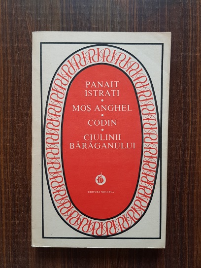 Panait Istrati - Mos Anghel. Codin. Ciulinii Baraganului