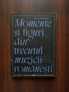 I. Weinberg - Momente si figuri din trecutul muzicii romanesti