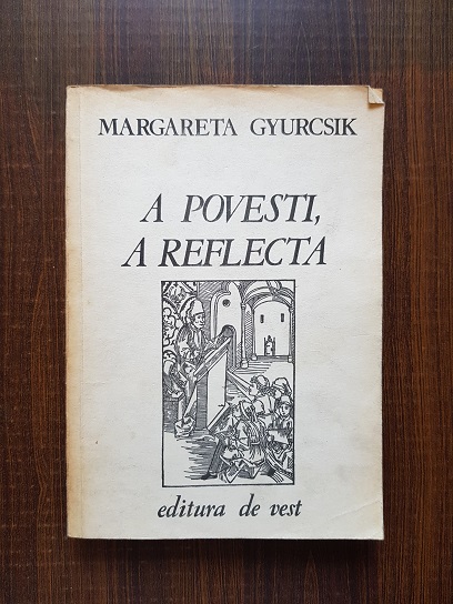 Margareta Gyurcsik – A povesti, a reflecta