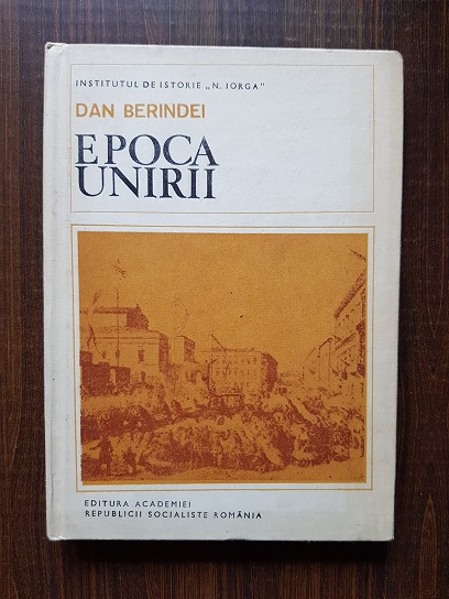 Dan Berindei – Epoca unirii