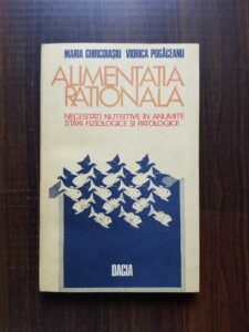 Maria Ghircoiasiu - Alimentatia rationala. Necesitati nutritive in anumite stari fiziologice si patologice