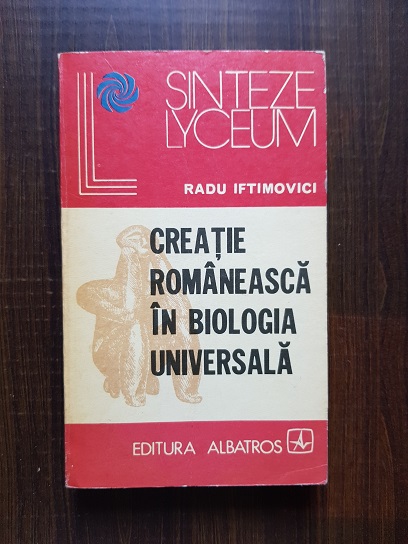 Radu Iftimovici – Creatie romaneasca in biologia universala