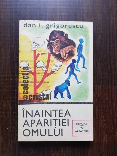 Dan I. Grigorescu – Inaintea aparitiei omului