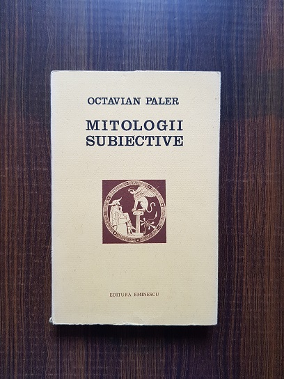 Octavian Paler - Mitologii subiective (1976)