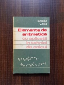 Ion D. Ion, Constantin Nita - Elemente de aritmetica cu aplicatii in tehnici de calcul