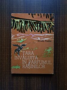 Arkady Fiedler - Tara invaluita in parfumul rasinilor