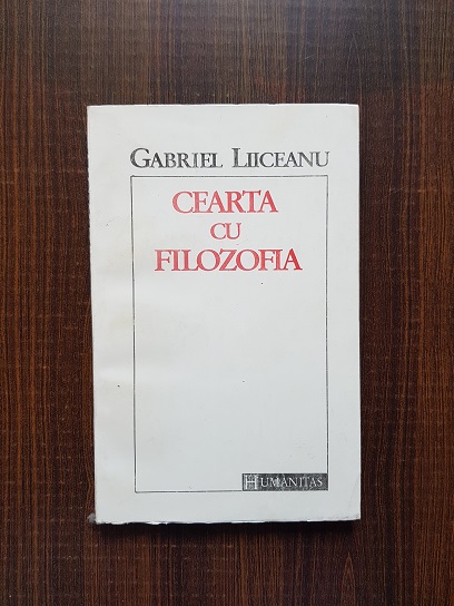 Gabriel Liiceanu - Cearta cu filozofia. Eseuri