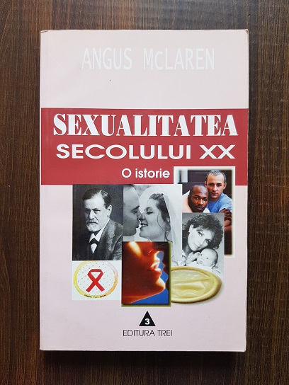 Angus McLaren – Sexualitatea secolului XX. O istorie