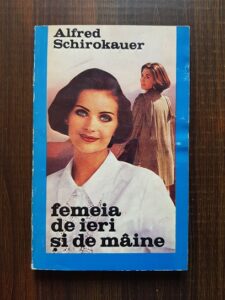 Alfred Schirokauer - Femeia de ieri si de maine