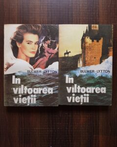 E. Bulwer-Lytton - În valtoarea vieții 2 volume