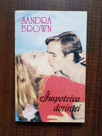 Sandra Brown - Impotriva dorintei