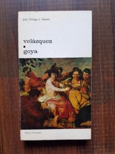 Jose Ortega y Gasset - Velazquez. Goya