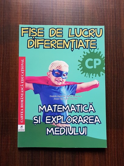 Matematica si exporarea mediului. Fise de lucru diferentiate clasa pregatitoare