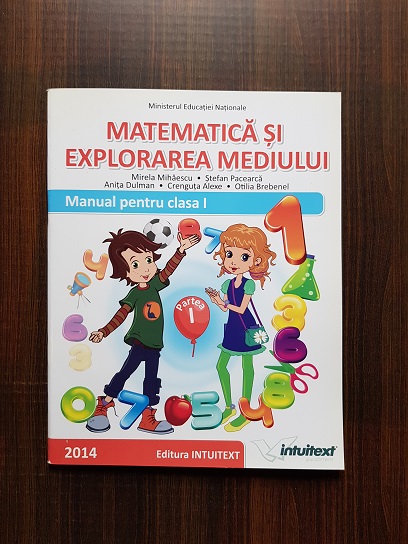 Mirela Mihaescu – Matematica si explorarea mediului. Manual pentru casa I