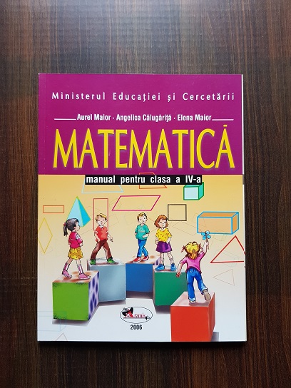 Aurel Maior, Angelica Calugarita, Elena Miron – Matematica, manual pentru clasa a IV-a