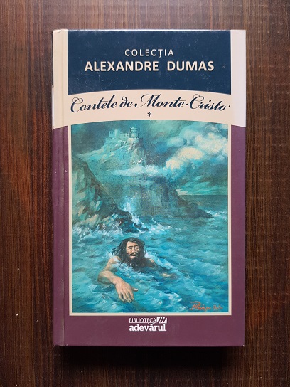 Alexandre Dumas – Contele de Monte Cristo volumul 1