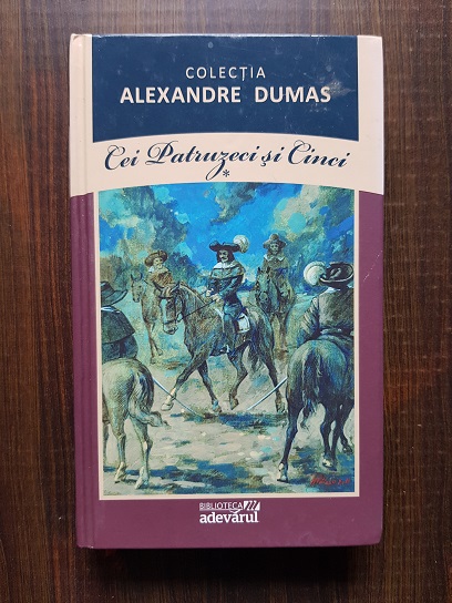 Alexandre Dumas – Cei patruzeci si cinci volumul 1