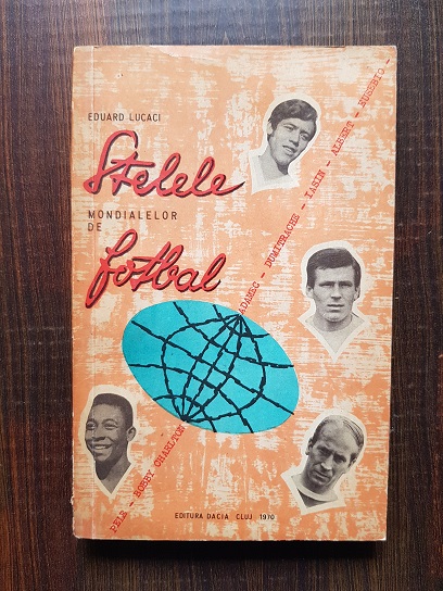 Eduard Lucaci – Stelele mondialelor de fotbal